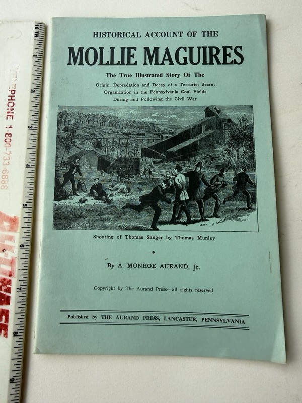 HISTORICAL ACCOUNT OF THE MOLLIE MAGUIRES BY MONROE AURAND SCHUYLKILL COUNTY PA
