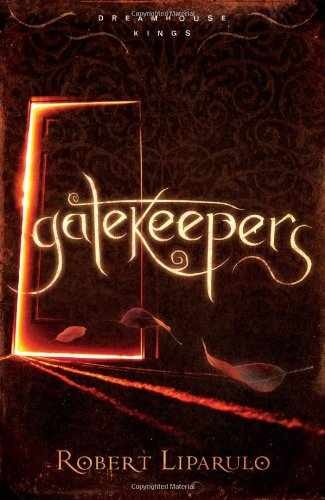 Gatekeepers (Dreamhouse Kings – Hardcover, by Liparulo Robert – Very Good