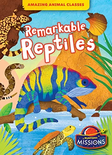 Remarkable Reptiles (Amazing Animal Classes)
