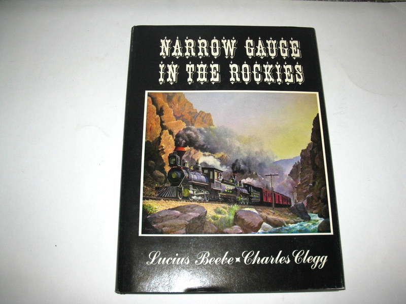 RAILROAD BOOK: NARROW GAUGE IN THE ROCKIES. BEEBE-CLEGG HOWELL NORTH 1970 ED