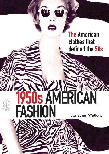 Jonathan Walford 1950s American Fashion (Paperback) Shire Library USA