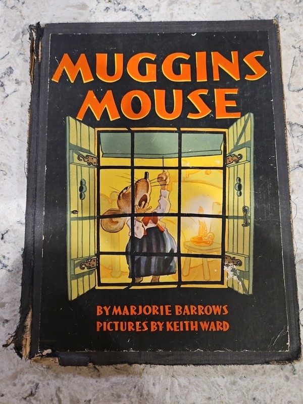 1932 MUGGINS MOUSE, Marjorie Barrows; Keith Ward Illustr. CARTOON-LIKE CARACTERS