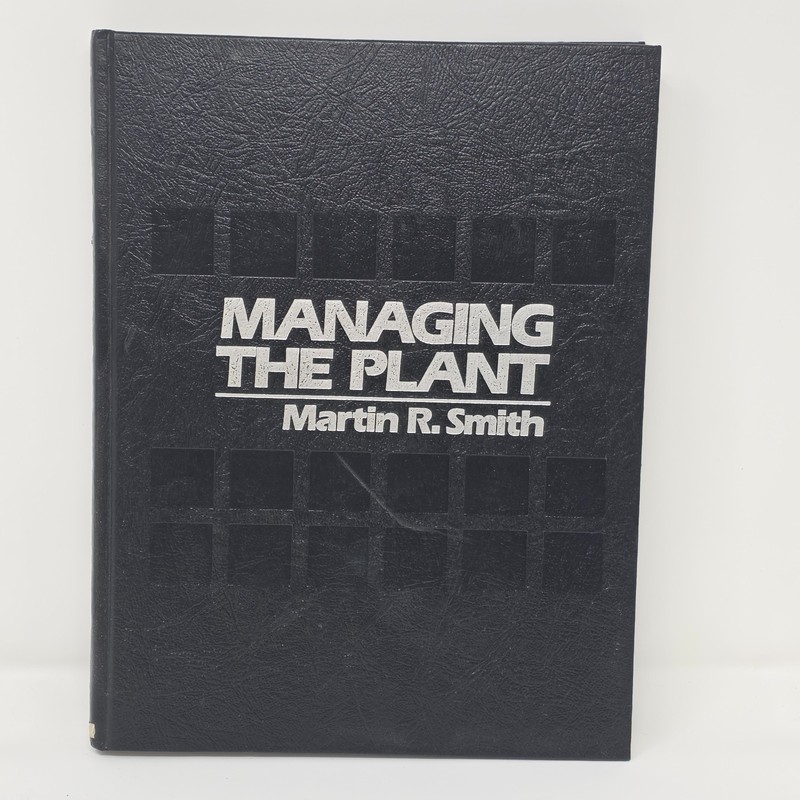 Managing The Plant By Martin R. Smith 1987 3rd Printing 253 pages USA Vintage
