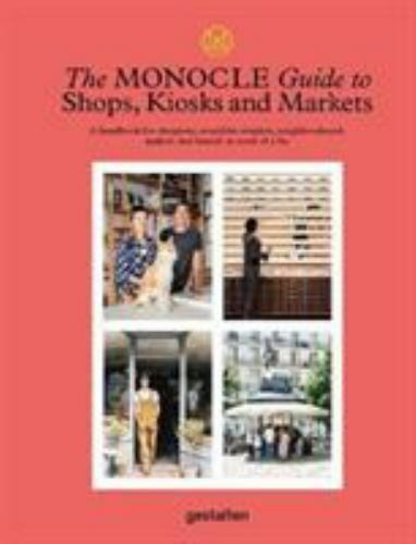 The Monocle Guide to Shops, Kiosks and Markets (Monocle Book Collection) by Sch