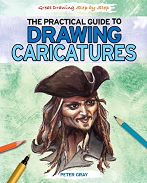 The Practical Guide to Drawing Caricatures Hardcover Peter Gray