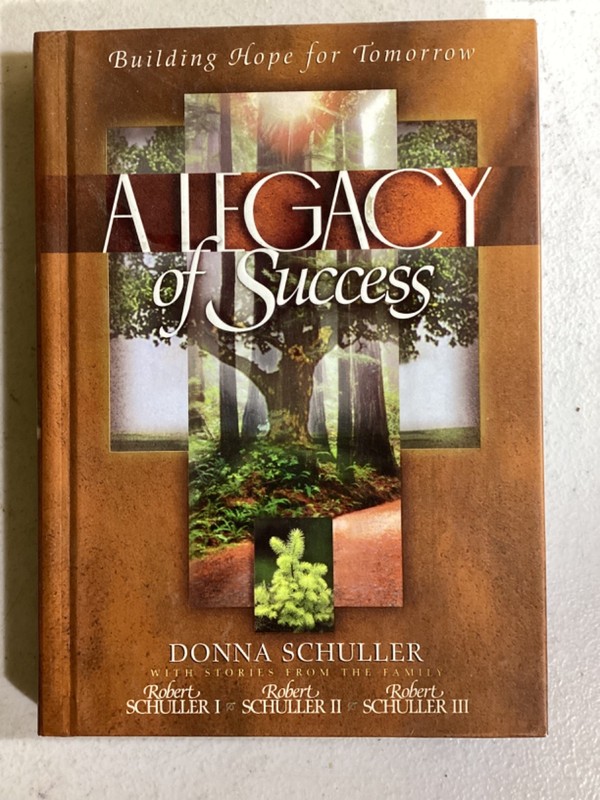 A Legacy of Success : Building Hope for Tomorrow by Donna Schuller HC VG