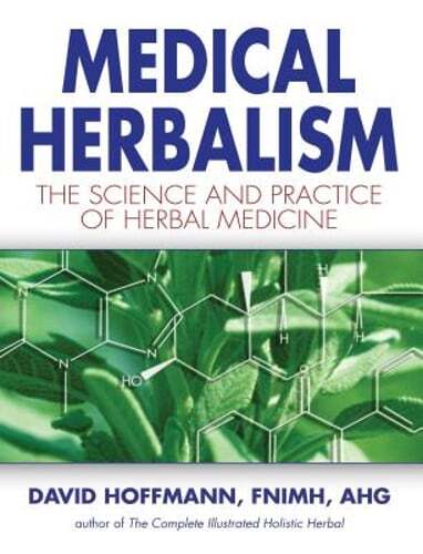 Medical Herbalism: The Science and Practice of Herbal Medicine by Hoffmann: New
