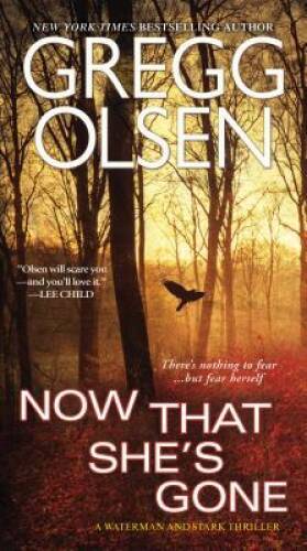 Now That She’s Gone (A Waterman & Stark Thriller) By Olsen, Gregg – VERY GOOD