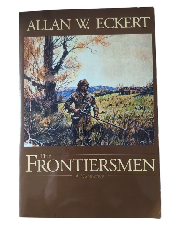 The Frontiersmen: A Narrative – Allan W. Eckert (2001, Paperback)