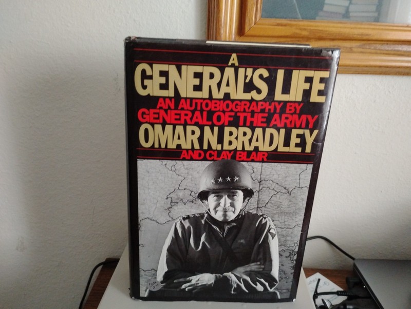 General’s Life : An Autobiography by General of the Army Omar N. Bradley by Omar