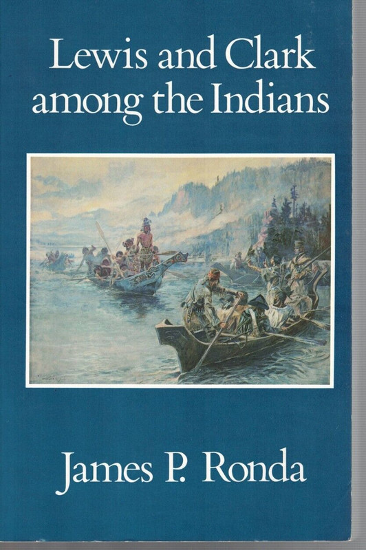 Lewis & Clark Among The Indians-Illustrated-Maps-Notes-Bibliography -Index
