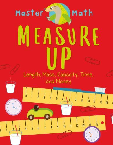 Measure Up: Length, Mass, Capacity, – Chatterjee, 9781682973219, library binding