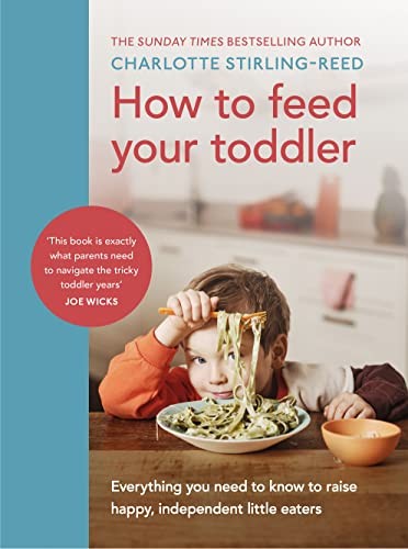 How to Feed Your Toddler: Everything you need t, Stirling-Reed=-