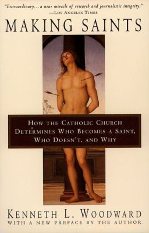 Making Saints : How the Catholic Church Determines Who Becomes a