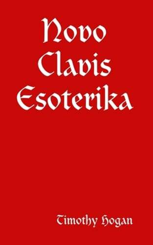 Novo Clavis Esoterika by Timothy Hogan: New