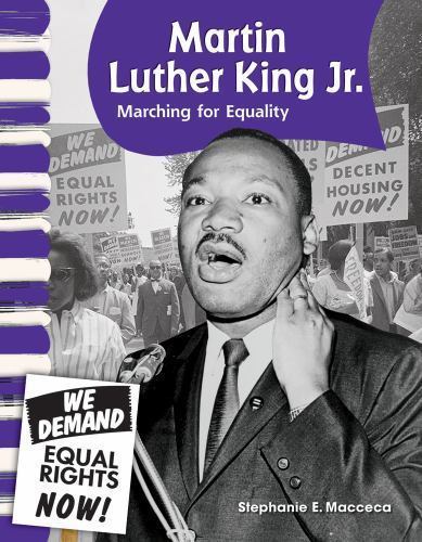 Martin Luther King Jr. Marching for Equality By: Macceca, Stephanie LIKE NEW