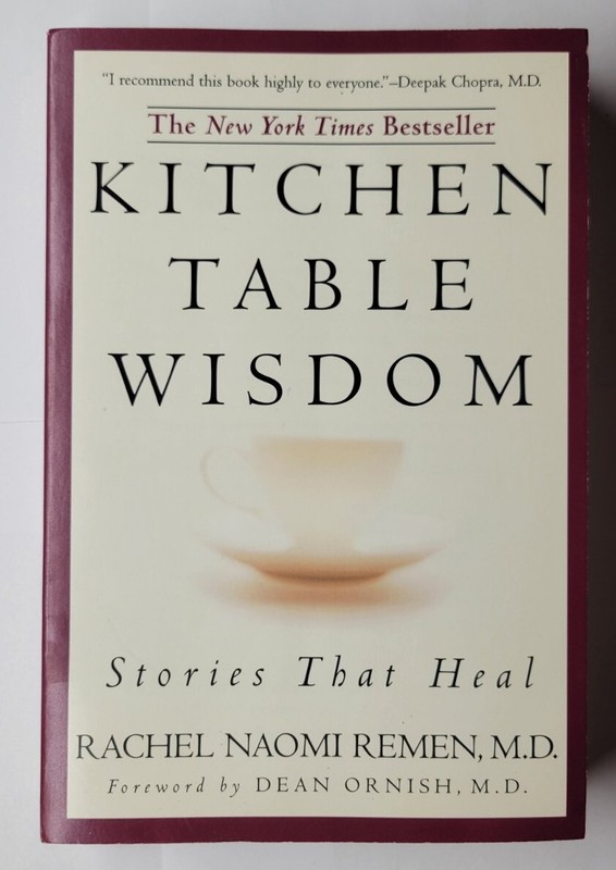 Kitchen Table Wisdom: Stories That Heal Rachel Naomi Remen Noetic Sciences Ed.