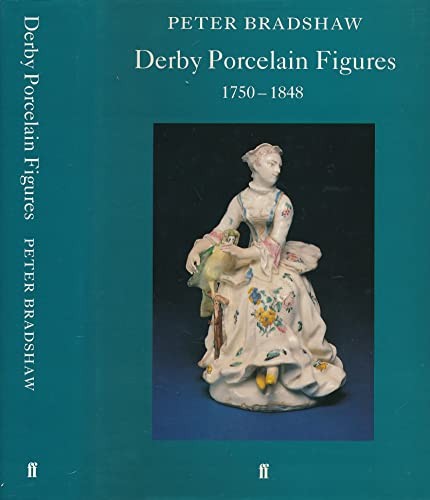 Derby Porcelain Figures, 1750-1848 (Faber monographs on… – Bradshaw, Peter