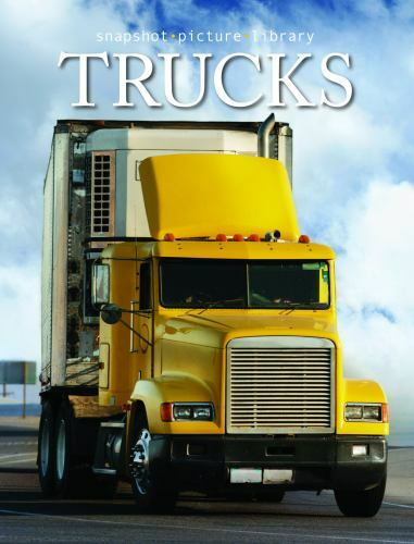 Trucks; Snapshot Picture Library Series – 1740898567, hardcover, Weldon Owen
