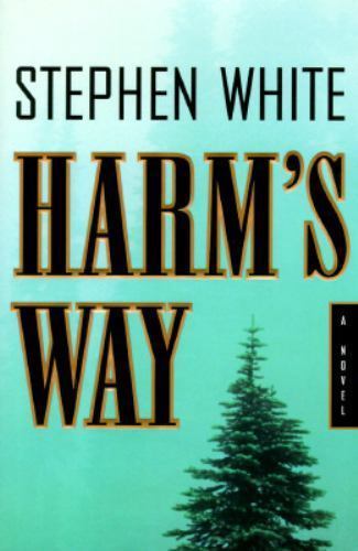 Harm’s Way: A Novel – 9780670858613, Stephen White, hardcover