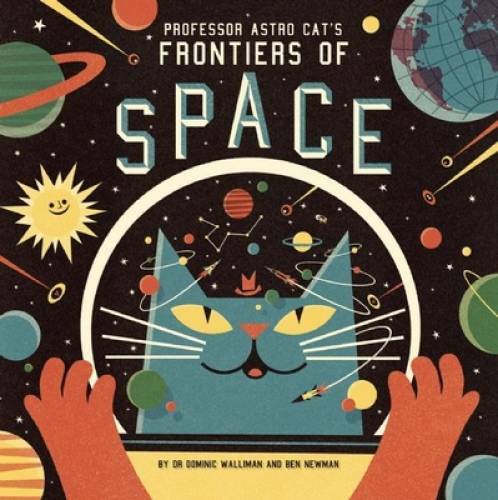 Professor Astro Cat’s Frontiers of Space – Hardcover By Walliman, Dominic – GOOD