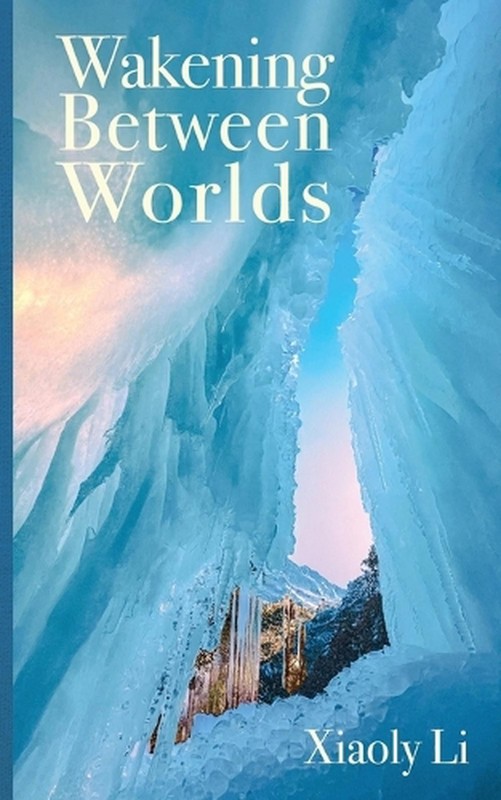 Wakening Between Worlds by Xiaoly Li Paperback Book