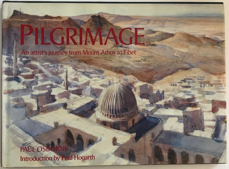 Pilgrimage : An Artists Journey from Mount Athos to Tibet, Paul Osborne