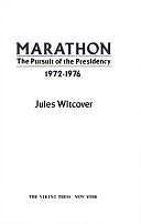 Marathon: The Pursuit of the Presidency 1972-1976 by Jules Witcover (1977-07-18)