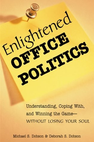 ENLIGHTENED OFFICE POLITICS By Michael S. Dobson & Deborah Singer Dobson *VG+*