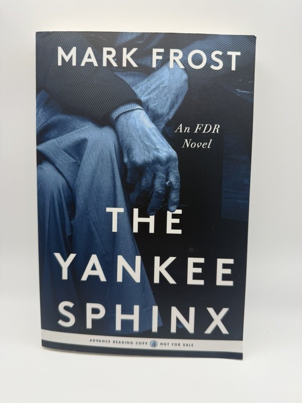 NEW Yankee Sphinx : An FDR Novel by Mark Frost ARC Paperback Uncorrected Proof