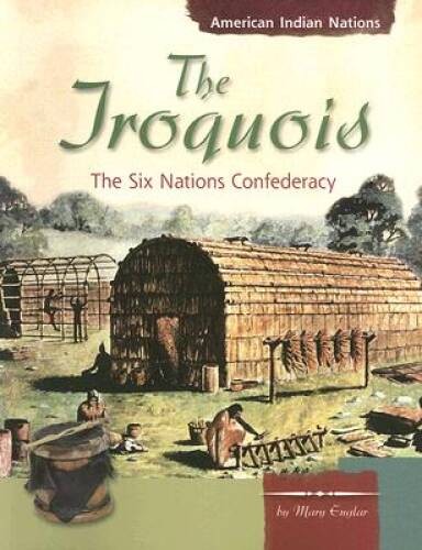 The Iroquois: The Six Nations Confederacy (American Indian Nations) – GOOD