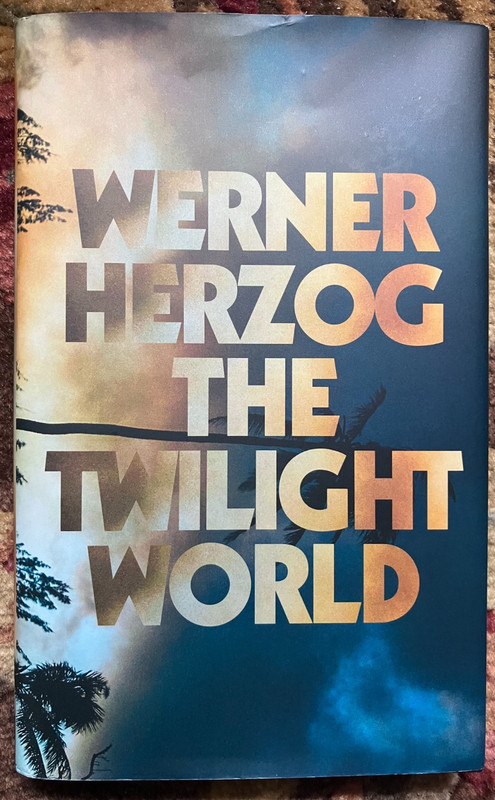 The Twilight World: A Novel – Hardcover – Werner Herzog