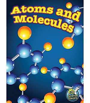 Atoms and Molecules (My Science – Library Binding, by Maurer Tracy – Very Good