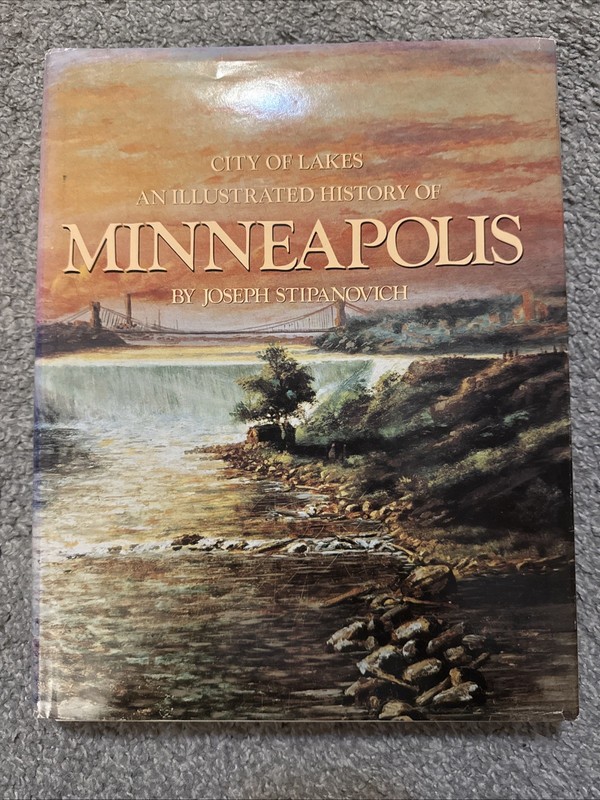 VERY GOOD! Minneapolis Illustrated History: by Joseph Stipanovich (1982 w/DJ) G7