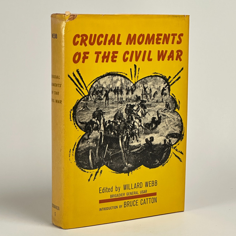 Military Anthology «Crucial Moments of the Civil War» Webb (1961, HC, Book Club)