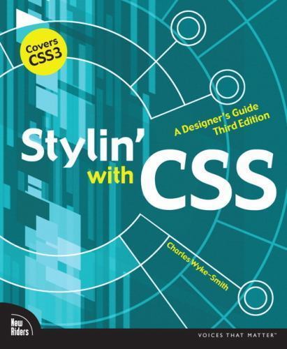 Stylin’ with CSS: A Designer’s Guide by Wyke-Smith, Charles