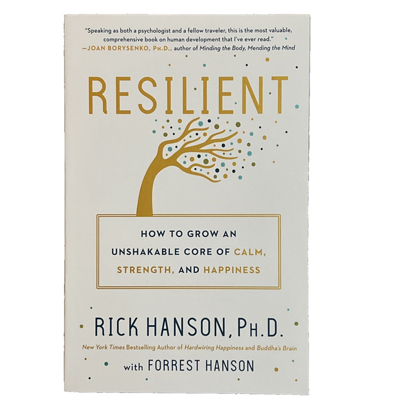 Rick Hanson, PhD – RESILIENT – Grow Core of Calm, Strength, and Happiness
