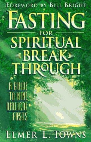 Fasting for Spiritual Breakthrough – paperback, 9780830718399, Elmer L Towns