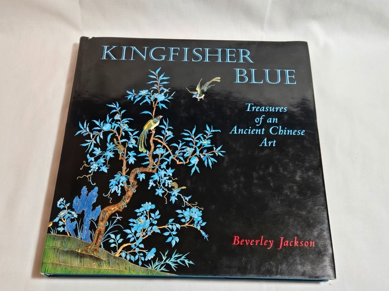Kingfisher Blue: Treasures of an Ancient Chinese Art – Beverley Jackson – HC DJ