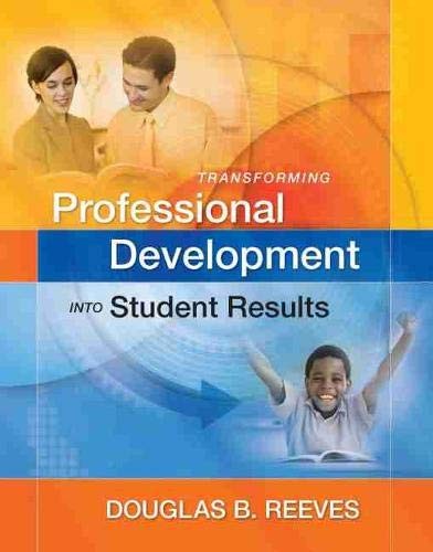 Transforming Professional Development Into Student Results by Douglas B. Reeves