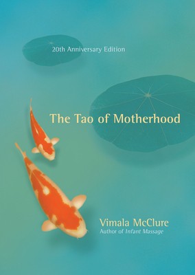The Tao of Motherhood by McClure, Vimala