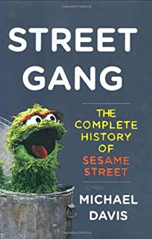 Street Gang : The Complete History of Sesame Street Hardcover