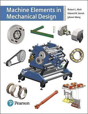 Machine Elements in Mechanical Design by Edward Vavrek, Robert Mott and…