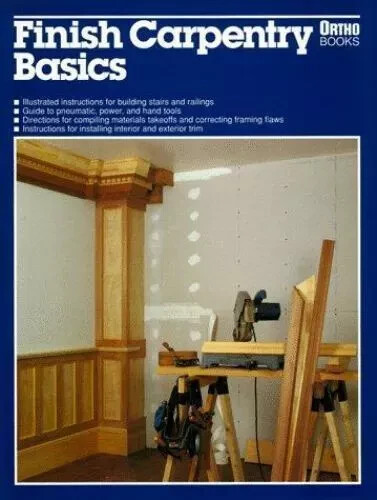 Ortho Bks.: Finish Carpentry Basics by Charles Huddleston (1991, Hardcover)