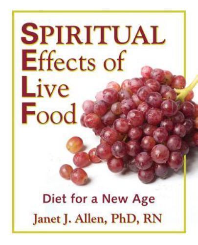 Spiritual Effects of Live Food : Diet for a New Age by Janet Allen (2013, …