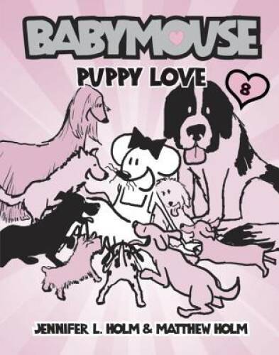 Babymouse #8: Puppy Love – Paperback By Holm, Jennifer L. – VERY GOOD