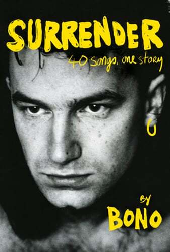 Surrender: 40 Songs, One Story by Bono: New