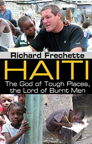 HAITI: THE GOD OF TOUGH PLACES, THE LORD OF BURNT MEN By Richard Frechette *VG+*