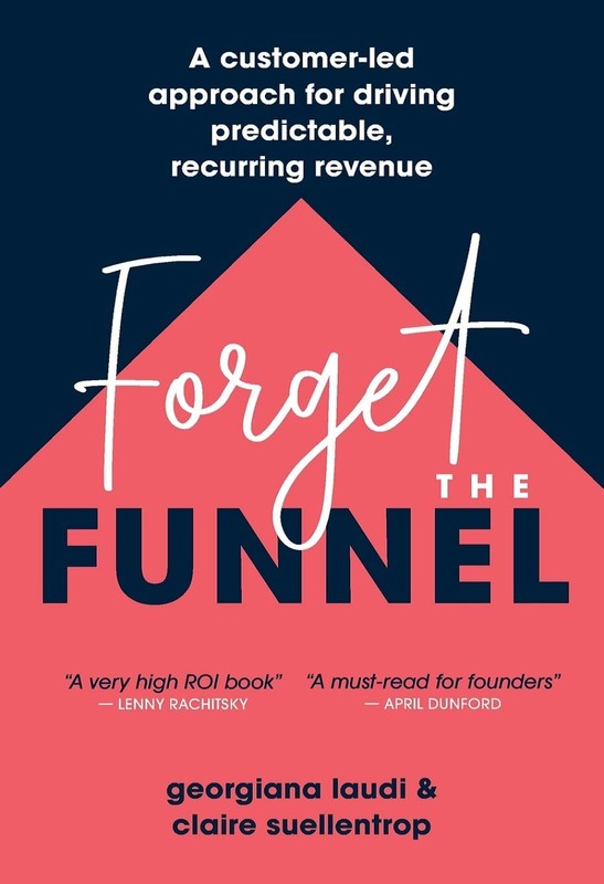 Forget the Funnel: A Customer-Led Approach for Driving Predictable, Recurrin…