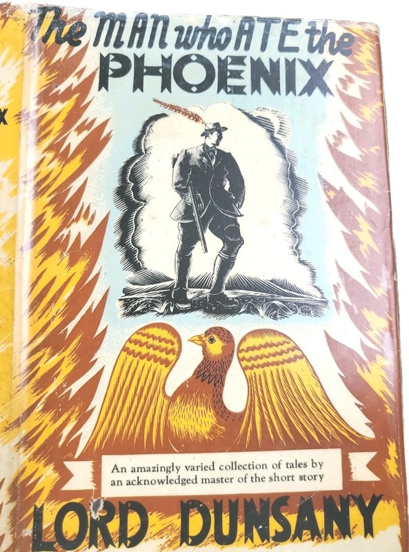 Lord Dunsany THE MAN WHO ATE THE PHOENIX VG+ condition Stories 1st Edition DJ